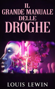 Title: Il Grande manuale delle Droghe, Author: Louis Lewin