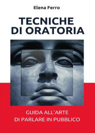 Title: Tecniche di oratoria, Author: Elena Ferro