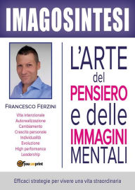 Title: Imagosintesi: l'arte del pensiero e delle immagini mentali, Author: Francesco Ferzini