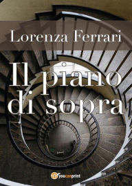 Title: Il piano di sopra, Author: Lorenza Ferrari