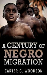 Title: A Century Of Negro Migration, Author: Carter G. Woodson