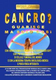 Title: Cancro? Guarisce ma solo così, Author: Sergio Felleti