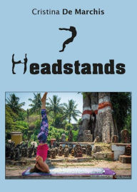 Title: 7 Headstands, Author: Cristina De Marchis