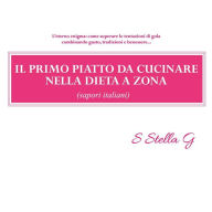 Title: Il primo piatto da cucinare nella dieta a zona (sapori italiani), Author: SStellaG