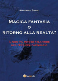 Title: Magica Fantasia o ritorno alla realtà?, Author: Antonino Russo