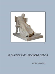 Title: Il suicidio nel pensiero greco, Author: Alida Airaghi