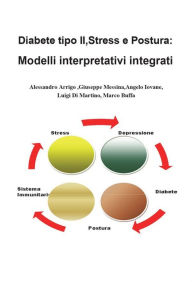 Title: Diabete tipo II, stress e postura: modelli interpretativi integrati, Author: Giuseppe Messina
