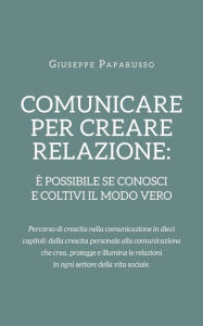 Title: Comunicare per creare relazione, Author: Giuseppe Paparusso