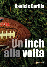 Title: Un Inch Alla Volta, Author: Daniele Barilla