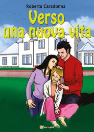 Title: Verso una nuova vita, Author: Roberta Caradonna