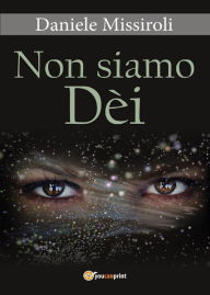 Title: Non siamo Dèi, Author: Daniele Missiroli