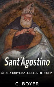 Title: Sant'Agostino - Storia universale della filosofia, Author: C. Boyer