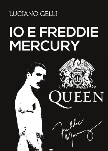 Io e Freddy Mercury