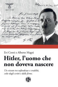 Title: Hitler, l'uomo che non doveva nascere, Author: Evi Crotti