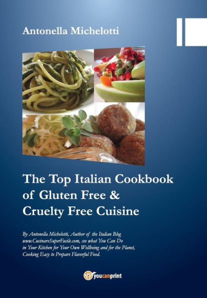 The Top Italian Cookbook for Gluten Free & Cruelty Cuisine