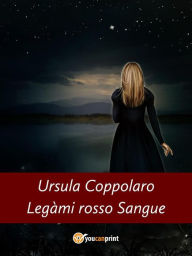 Title: Legàmi rosso Sangue, Author: Ursula Coppolaro