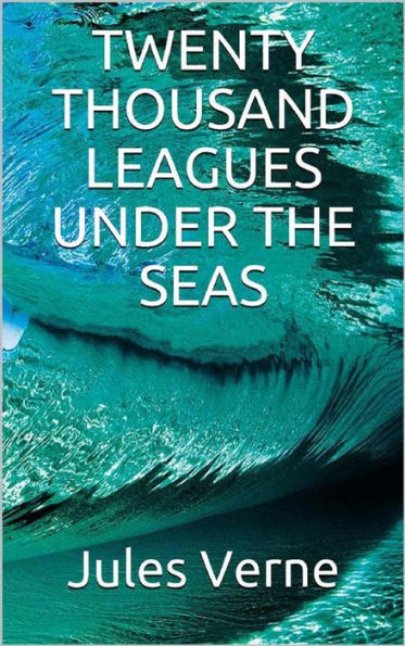 Twenty Thousand Leagues Under the Seas