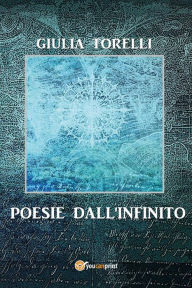 Title: Poesie dall'infinito, Author: Giulia Torelli