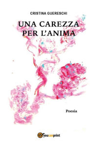 Title: Una carezza per l'anima, Author: Cristina Guereschi