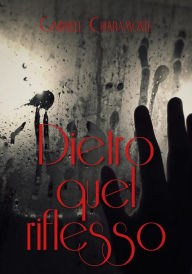 Title: Dietro quel riflesso, Author: Gabriele Chiaramonte