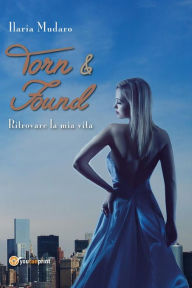 Title: Torn & Found, Author: Ilaria Mudaro