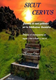 Title: Sicut cervus. Composizioni per organo e coro a 4 voci per la celebrazione eucaristica, Author: Marciano Oliva