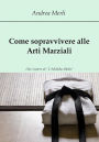 Come sopravvivere alle Arti Marziali