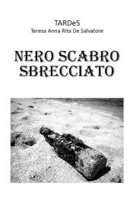 Title: Nero Scabro Sbrecciato, Author: Teresa Annarita De Salvatore