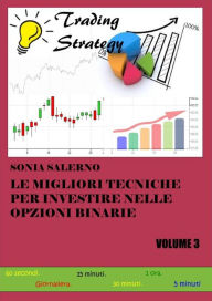 Title: Le migliori tecniche per investire nelle opzioni binarie. Volume 3, Author: SONIA SALERNO