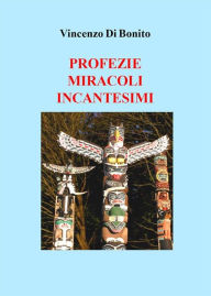 Title: Profezie miracoli incantesimi, Author: Vincenzo Di Bonito