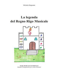 Title: La leggenda del Regno Rigo Musicale, Author: Michela Magnante