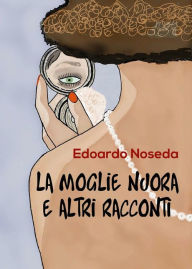 Title: La moglie nuora e altri racconti, Author: Edoardo Noseda