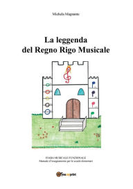 Title: La Leggenda del Regno Rigo Musicale, Author: Michela Magnante