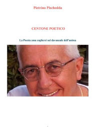 Title: Centone poetico, Author: Pietrino Pischedda