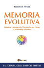 Memoria Evolutiva. Rendere consapevole l'inconscio per ridare la leadership all'anima