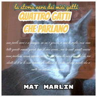 Title: Quattro gatti che parlano, Author: Mat Marlin