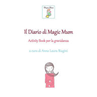 Title: Il Diario di Magic Mum, Author: Anna Laura Biagini