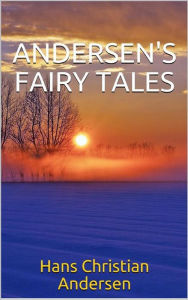 Title: Andersen's Fairy Tales: The complete collection, Author: Hans Christian Andersen