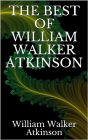 The best of William Walker Atkinson