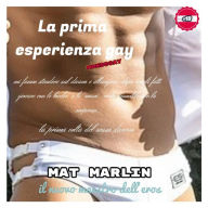 Title: La prima esperienza gay [Mat Marlin], Author: Mat Marlin