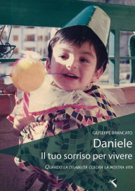 Title: Daniele il tuo sorriso per vivere, Author: Giuseppe Brancato