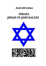 Title: Israel Jihad in Tel Aviv, Author: Ariel Lilli Cohen