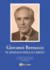 Title: Giovanni Bernocco. Il sindaco della carità, Author: Salvatore Bernocco