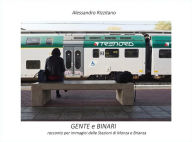 Title: Gente e binari. Racconto per immagini delle stazioni di Monza e Brianza, Author: Alessandro Rizzitano