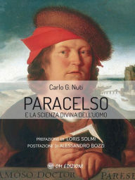 Title: Paracelso e la scienza divina dell'uomo, Author: Carlo Nuti