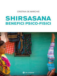 Title: Shirsasana: Benefici Psico-Fisici, Author: Cristina De Marchis