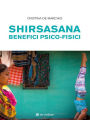 Shirsasana: Benefici Psico-Fisici