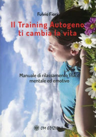 Title: Il Training Autogeno Ti Cambia La Vita, Author: Fulvio Fiori