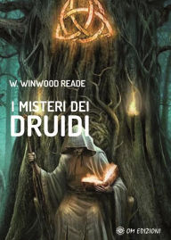 Title: I misteri dei Druidi, Author: W. Winwood Reade