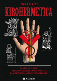 Title: Kirohermetica: La mano e il mito nella via alchemica occidentale, Author: Nello Cap